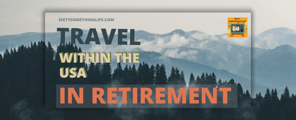 Travel within the USA in Retirement